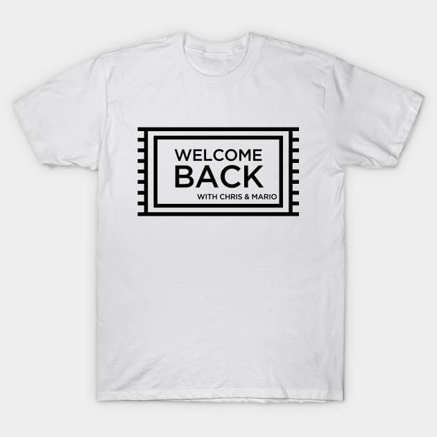 Welcome Back black T-Shirt by Welcome Back Podcast